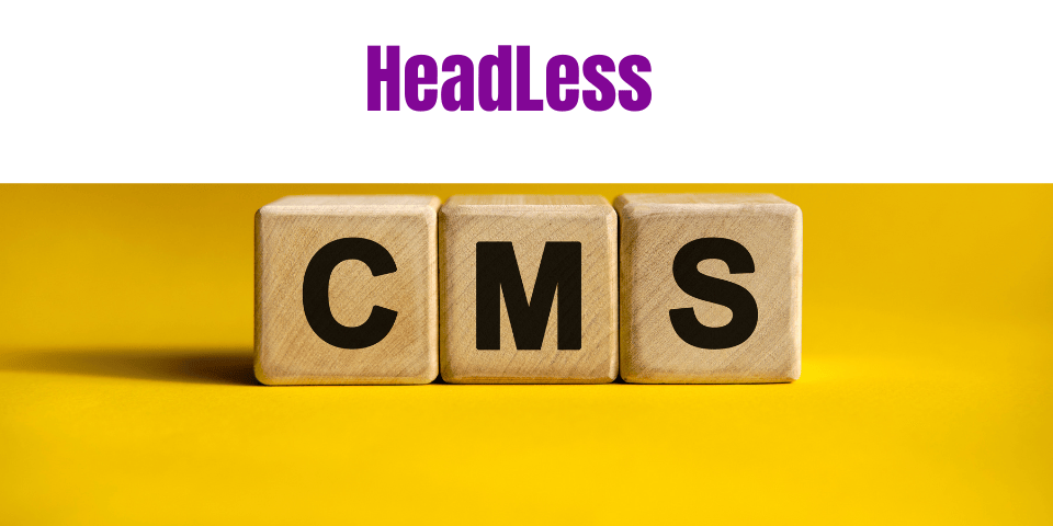 Headless CMS: Decoupling Content Management and Presentation